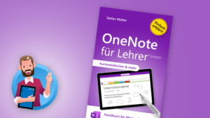 OneNote für Lehrer: Handbuch für Microsoft OneNote in Schule und Unterricht